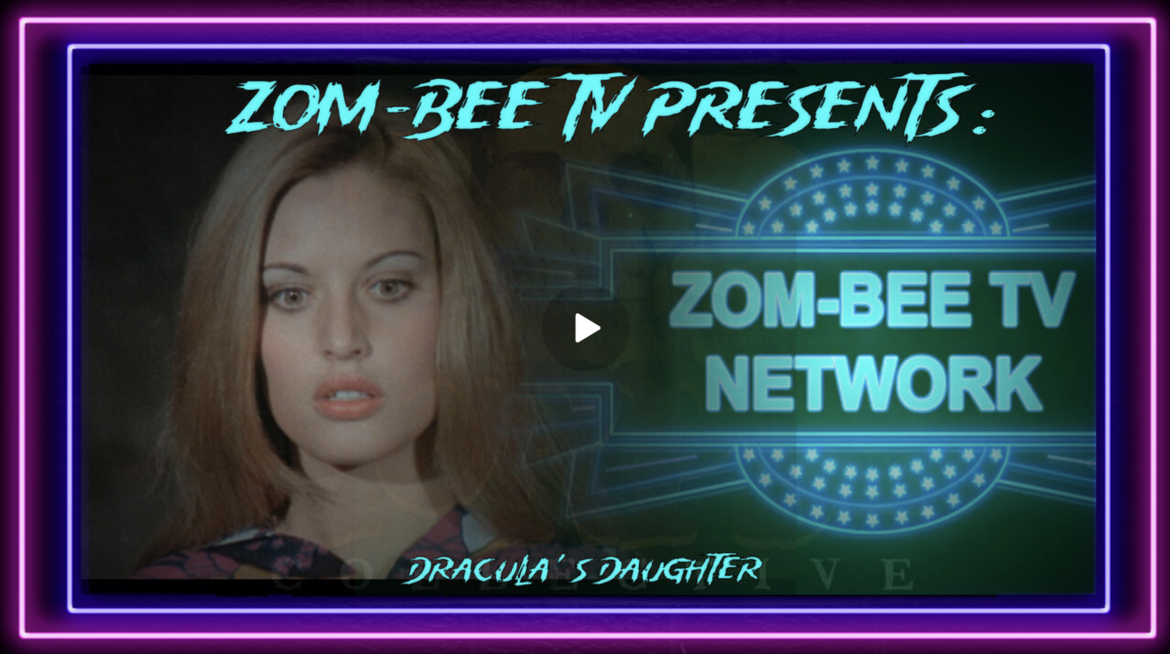 Zom-Bee TV Presents: Dracula’s Daughter 1972